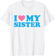 I Love My Sister Funny Red Heart Sister I Heart My Sister T-Shirt - T-Shirt | White