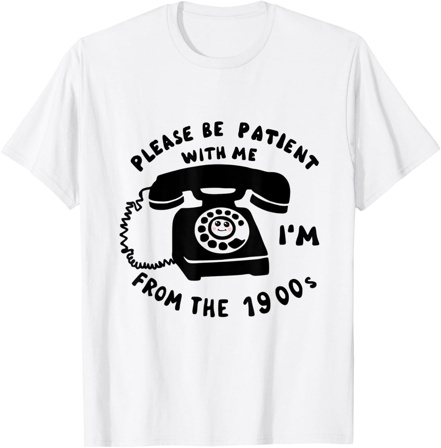 Funny Slogan Rotary Phone Saying 1900s T-Shirt - T-Shirt | White