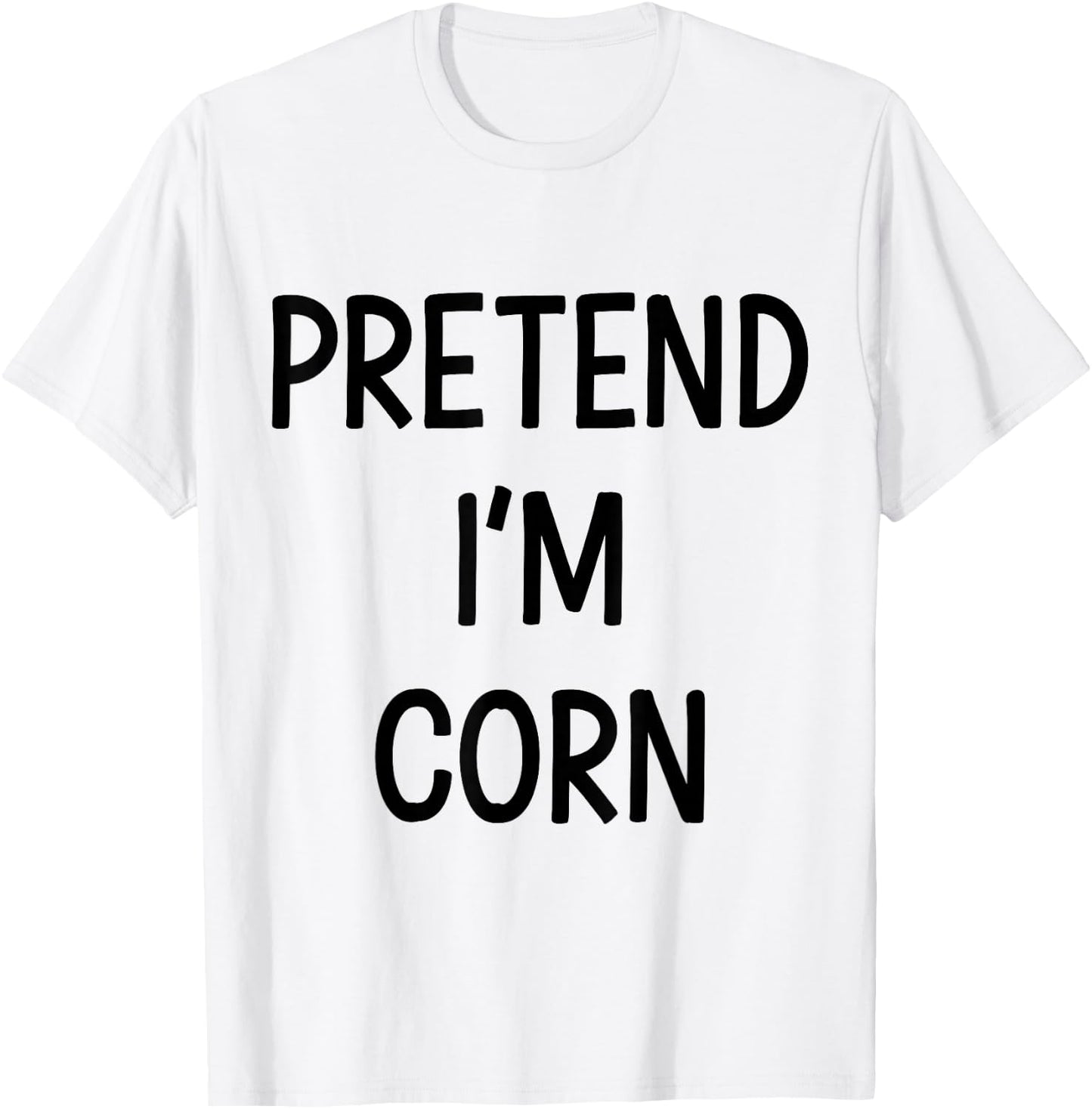 Pretend Im corn easy lazy DIY costume for halloween party T-Shirt - T-Shirt | White