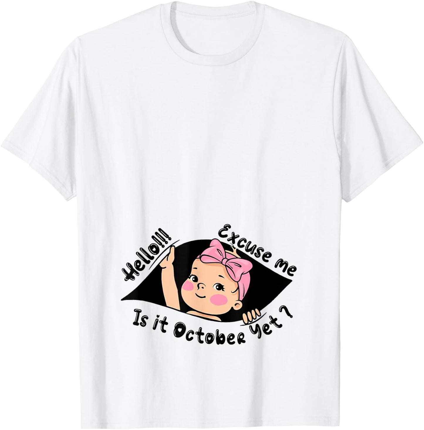 Excuse Me Is It October Yet Pregnancy Baby Announcement T-Shirt - T-Shirt | White