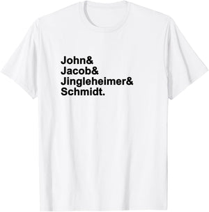 John & Jacob & Jingleheimer & Schmidt. Funny Favorite T-Shirt - T-Shirt | White