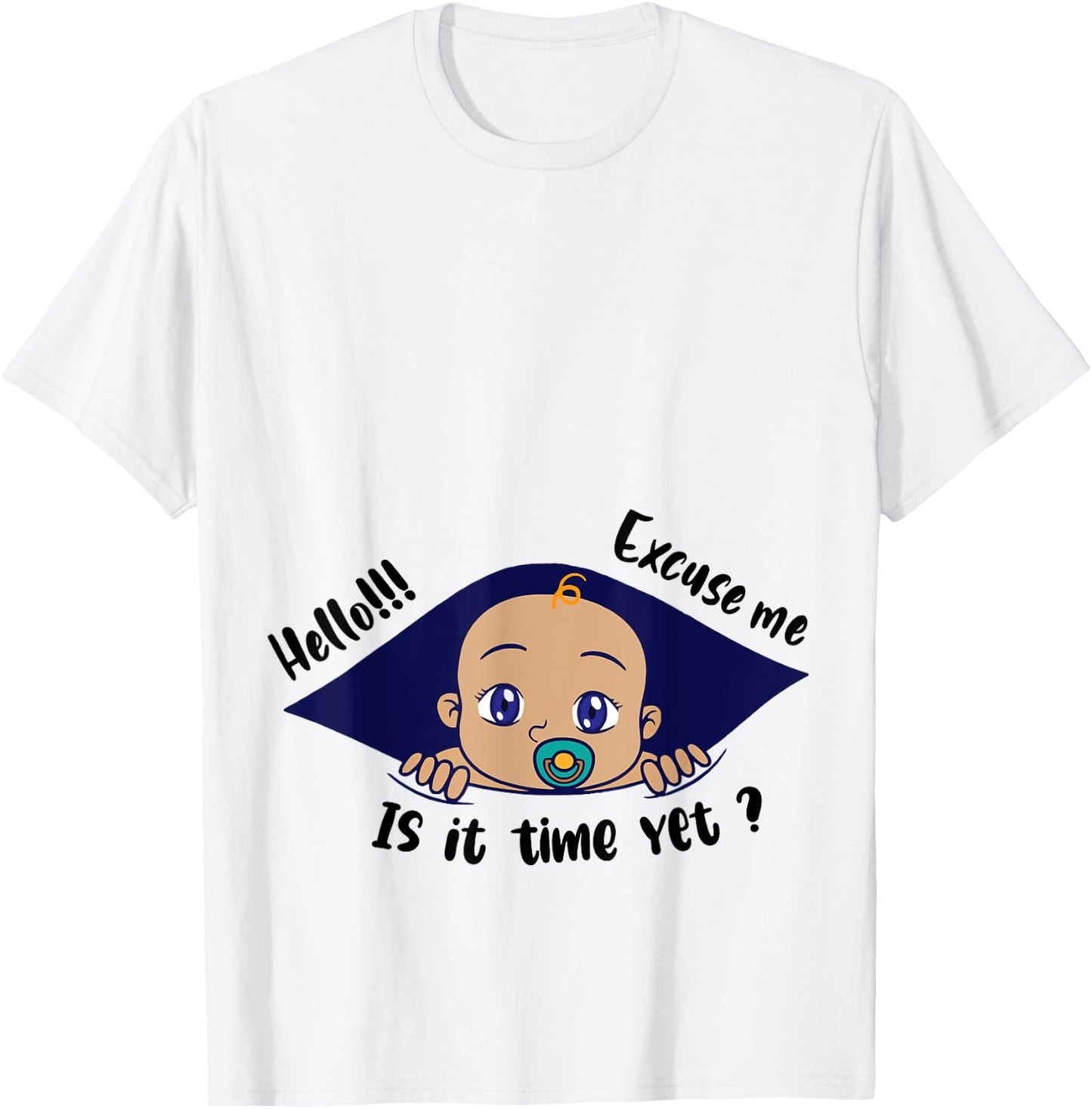 Excuse Me Is It Time Yet Pregnancy Baby Announcement T-Shirt - T-Shirt | White
