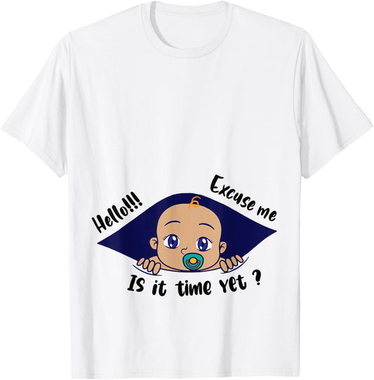 Excuse Me Is It Time Yet Pregnancy Baby Announcement T-Shirt - T-Shirt | White