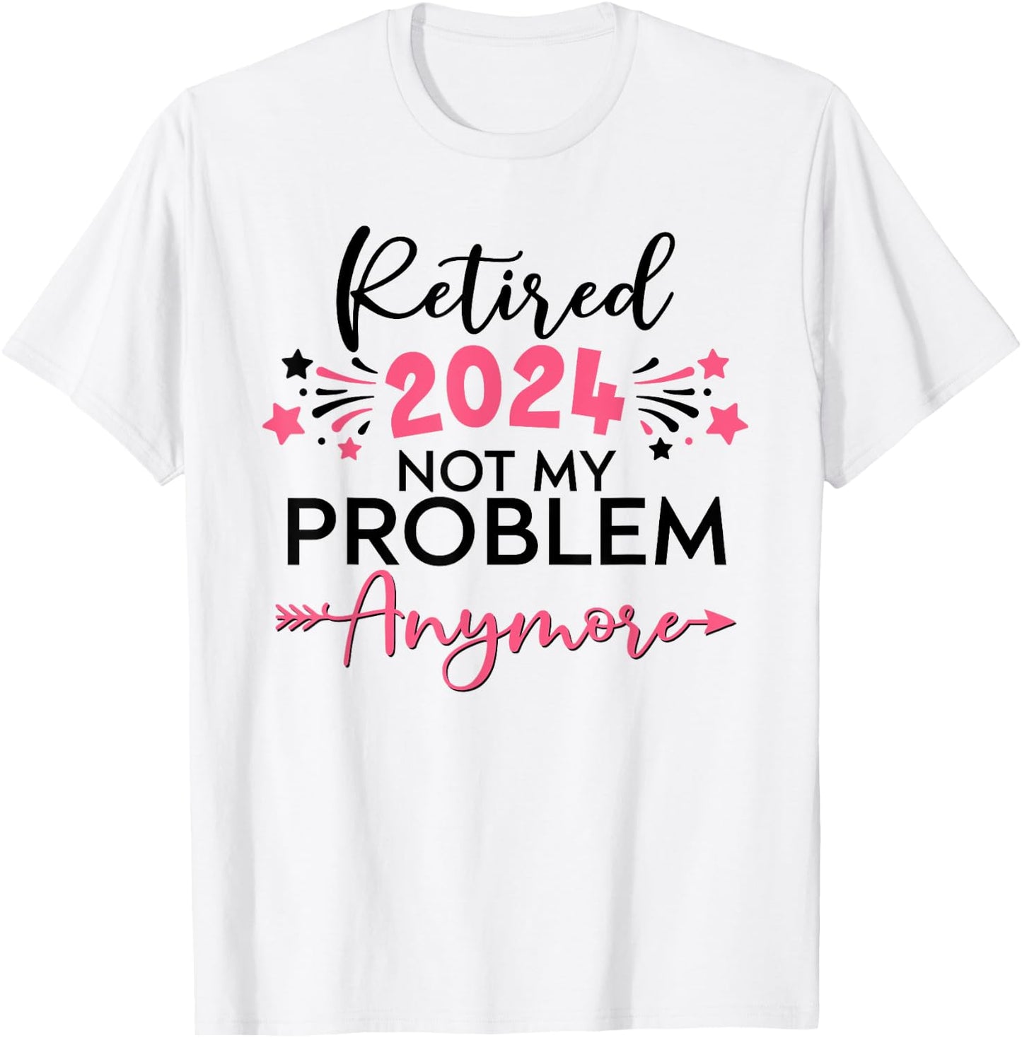 Retired in 2024 Not My Problem Anymore Grandma Mothers Day T-Shirt - T-Shirt | White