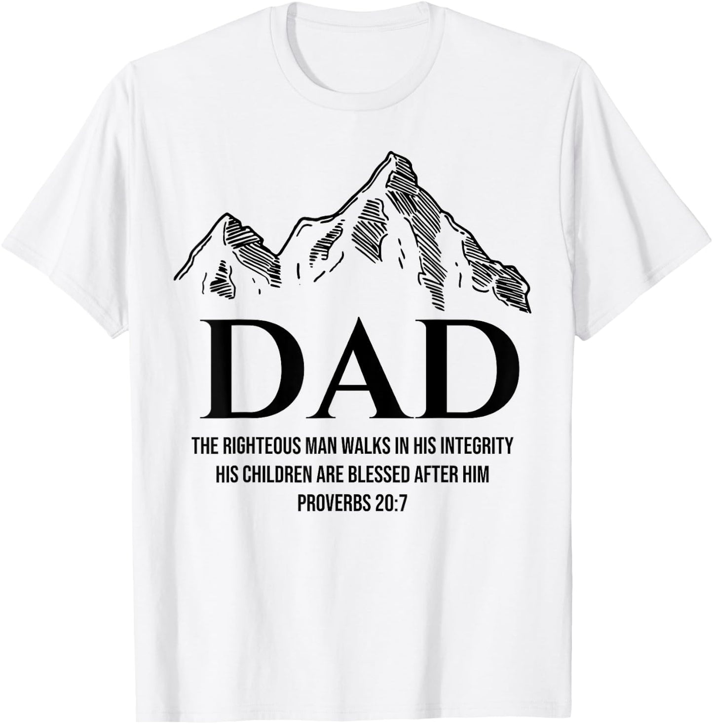 Dad The Righteous Man Walks In His Integrity His Children T-Shirt - T-Shirt | White