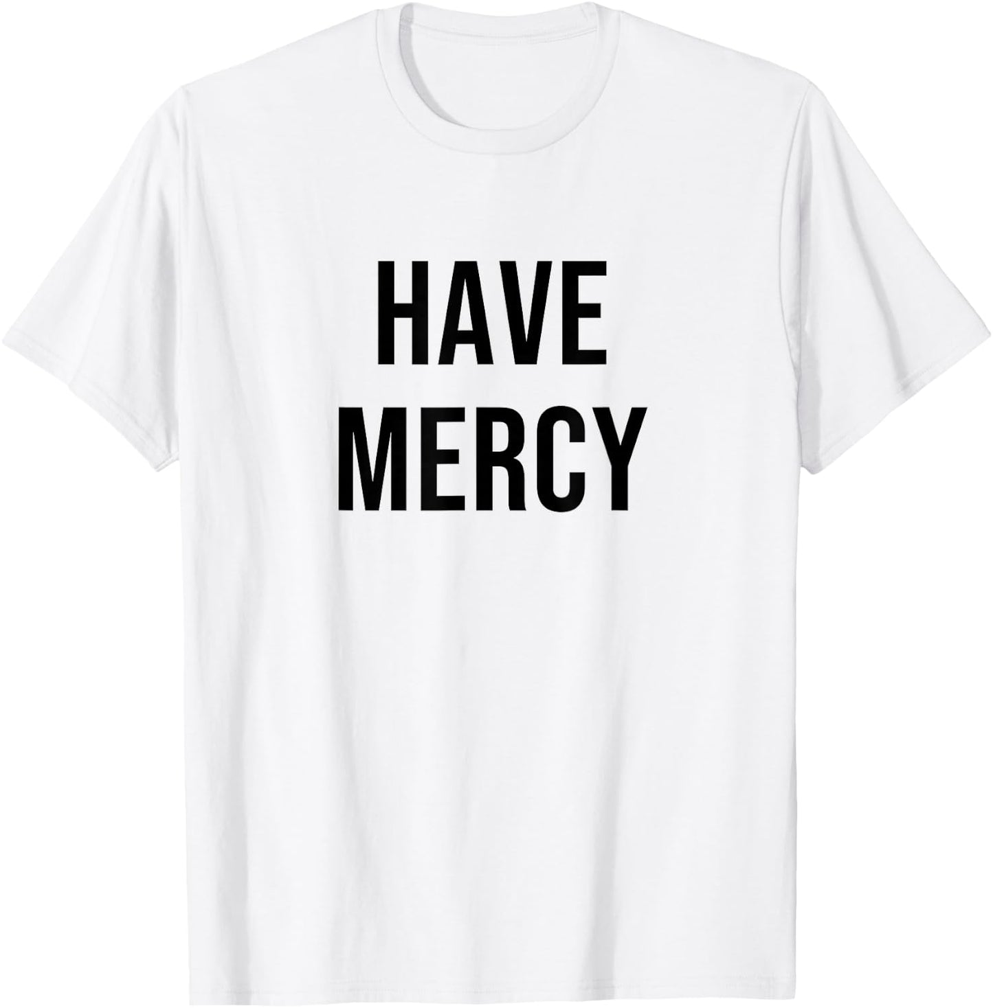 Have Mercy T-Shirt - T-Shirt | White