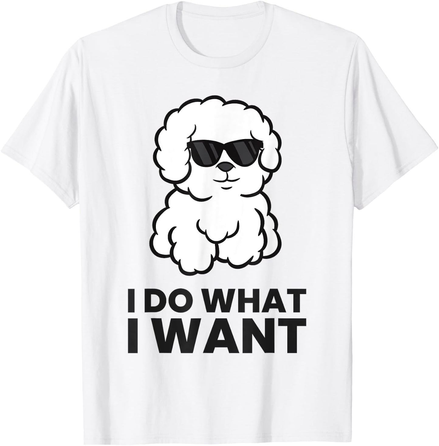 I Do What I Want Funny Bichon Frise Dog T-Shirt - T-Shirt | White