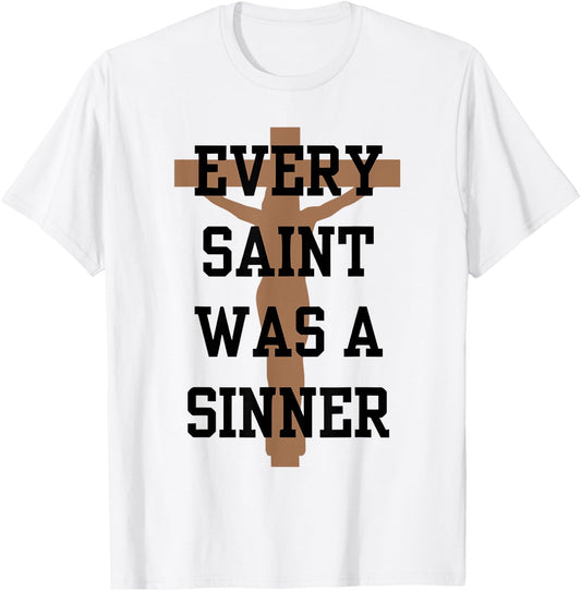 Every Saint Was A Sinner T-Shirt - T-Shirt | White
