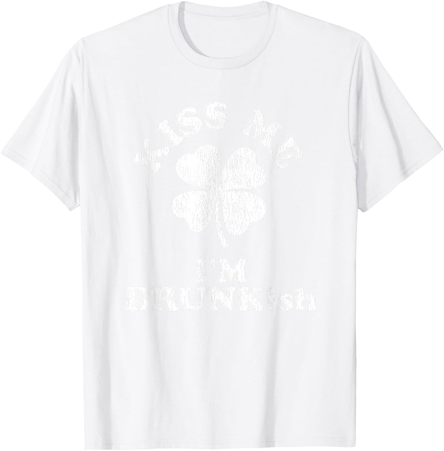 Kiss Me I'm Drunk-ish T-Shirt - T-Shirt | White