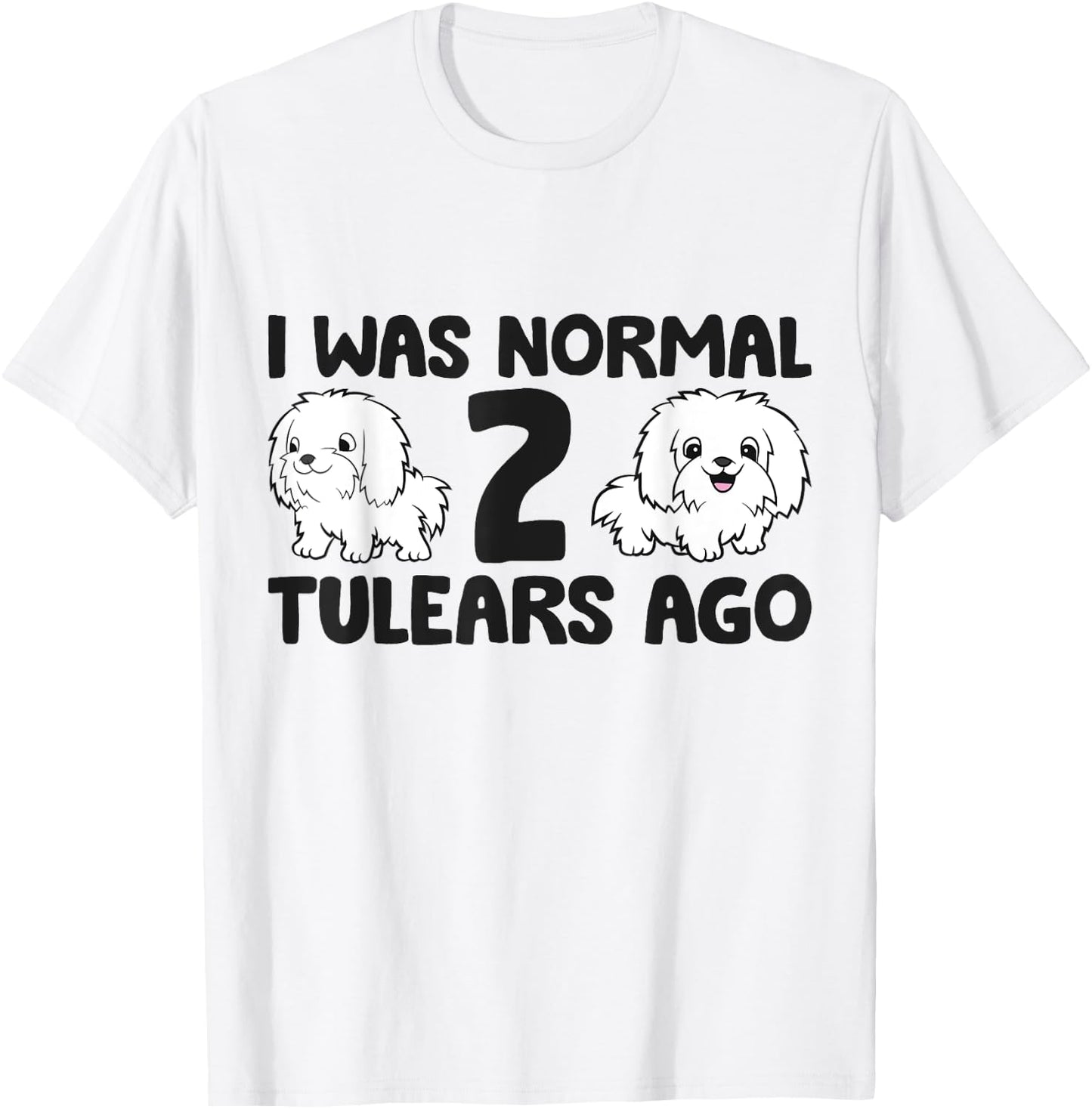 I Was Normal 2 Tulears Ago Funny Coton De Tulear T-Shirt - T-Shirt | White