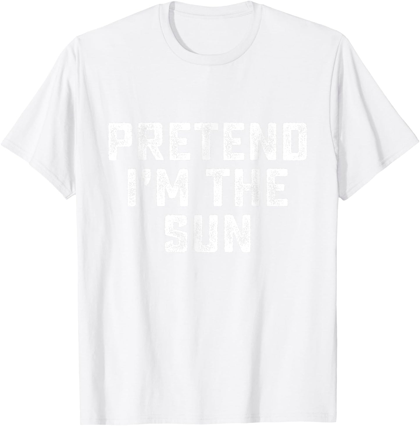 Pretend I'm The Sun Funny Last Minute Halloween Costume T-Shirt - T-Shirt | White