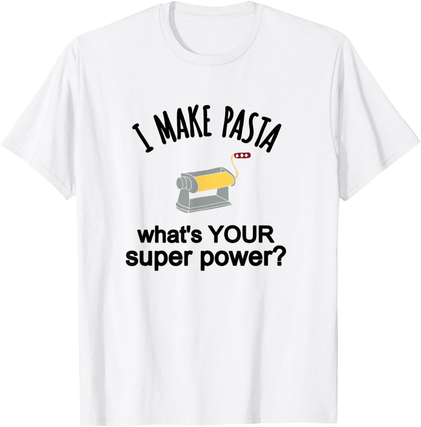 Pasta Making Themed Gift I Make Pasta Shirt T-Shirt - T-Shirt | White