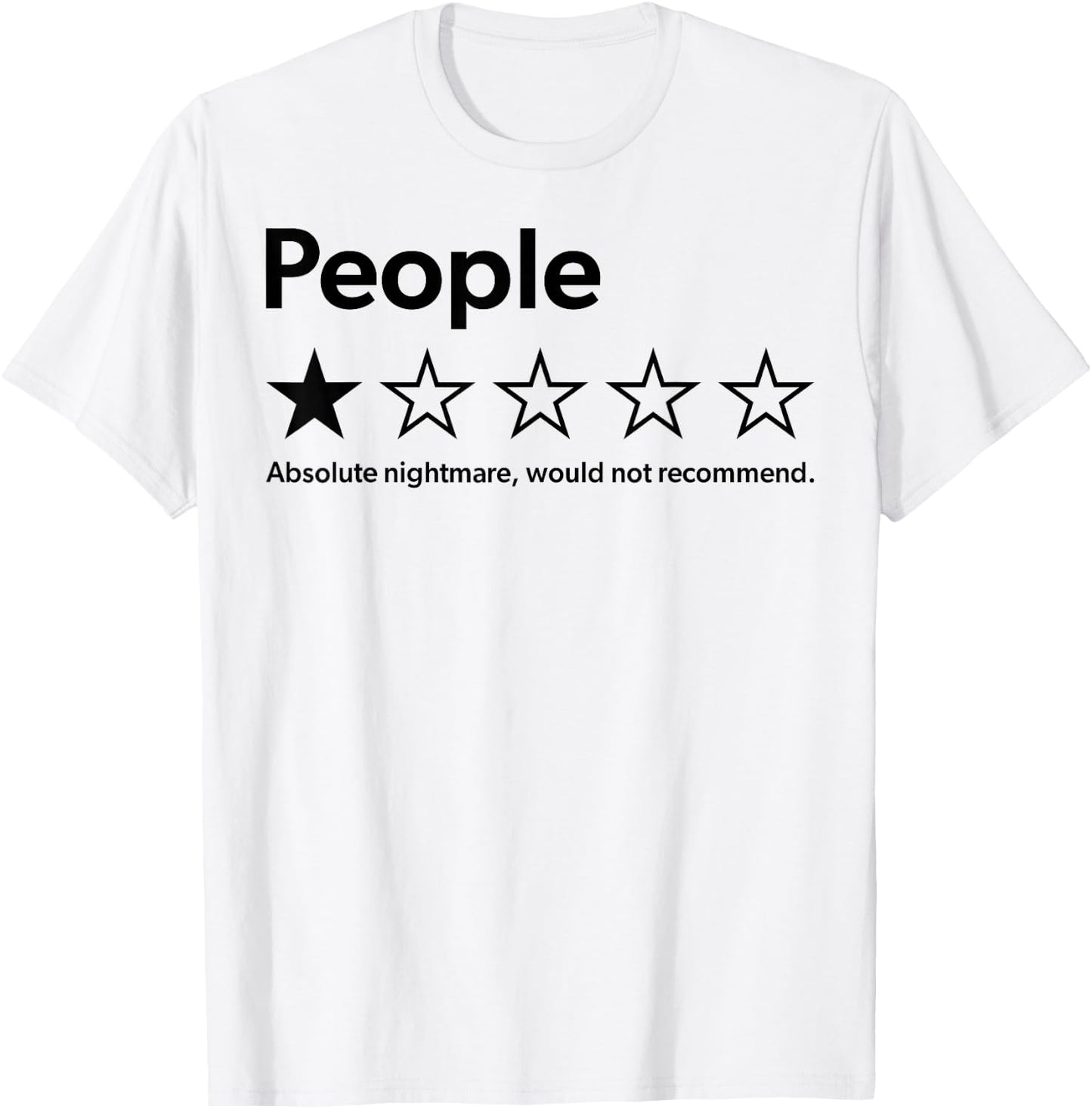 People Rating Absolute Nightmare Would Not Recommend T-Shirt - T-Shirt | White