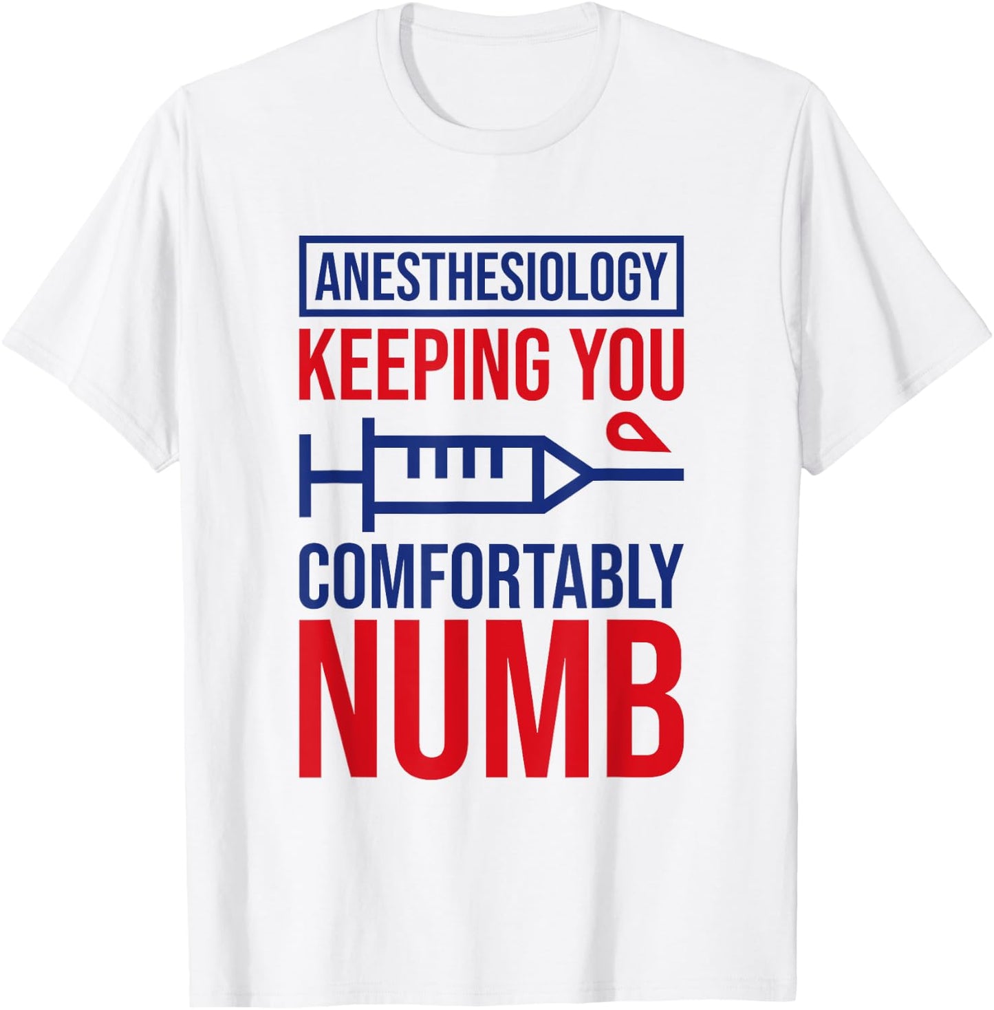 Anesthesiology Keeping Comfortably Numb, Anesthesiologist T-Shirt - T-Shirt | White