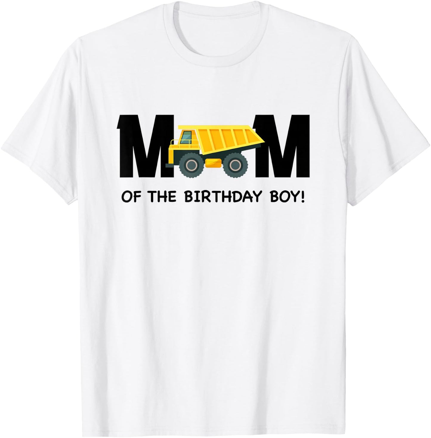 Mom of The Birthday Boy Construction Truck First Birthday T-Shirt - T-Shirt | White