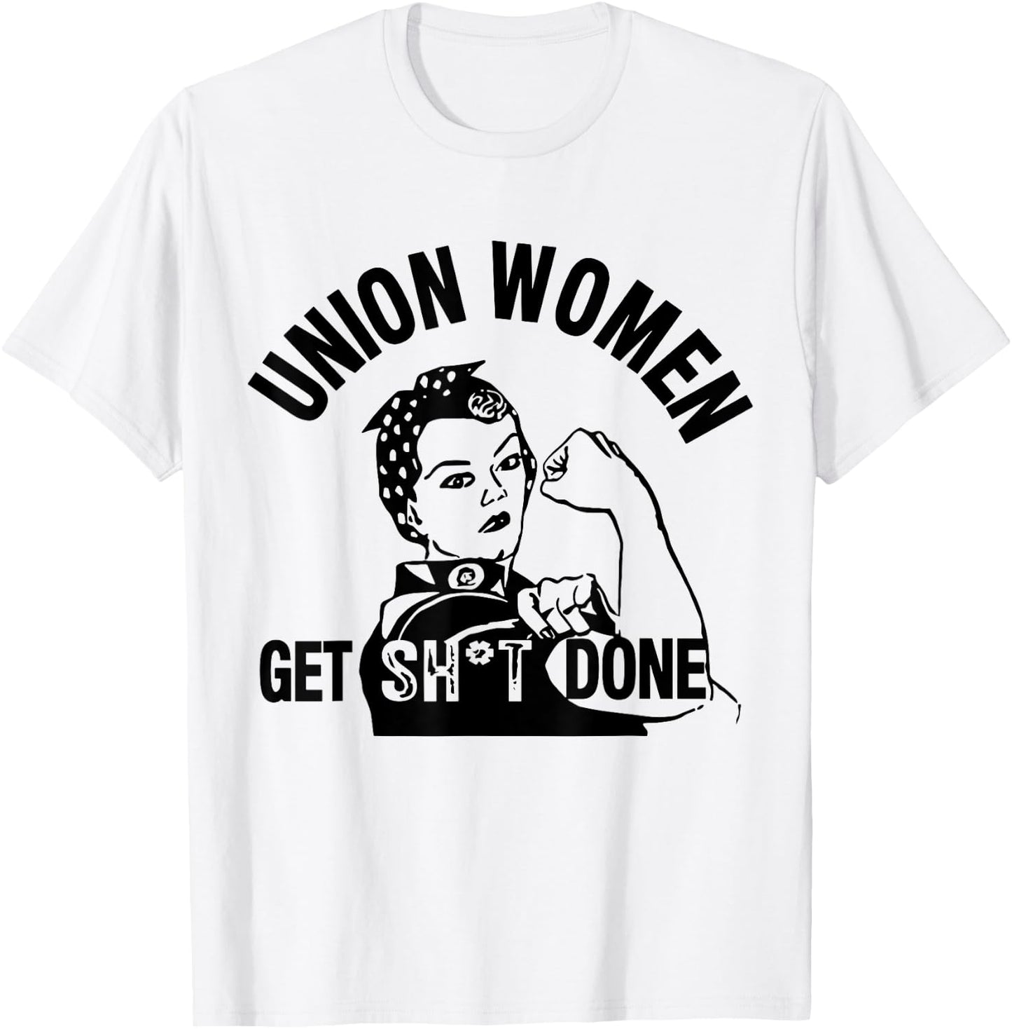 Funny Union Women Get Shit Done T-Shirt - T-Shirt | White