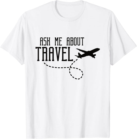 Ask Me About Travel Agent T-Shirt - T-Shirt | White