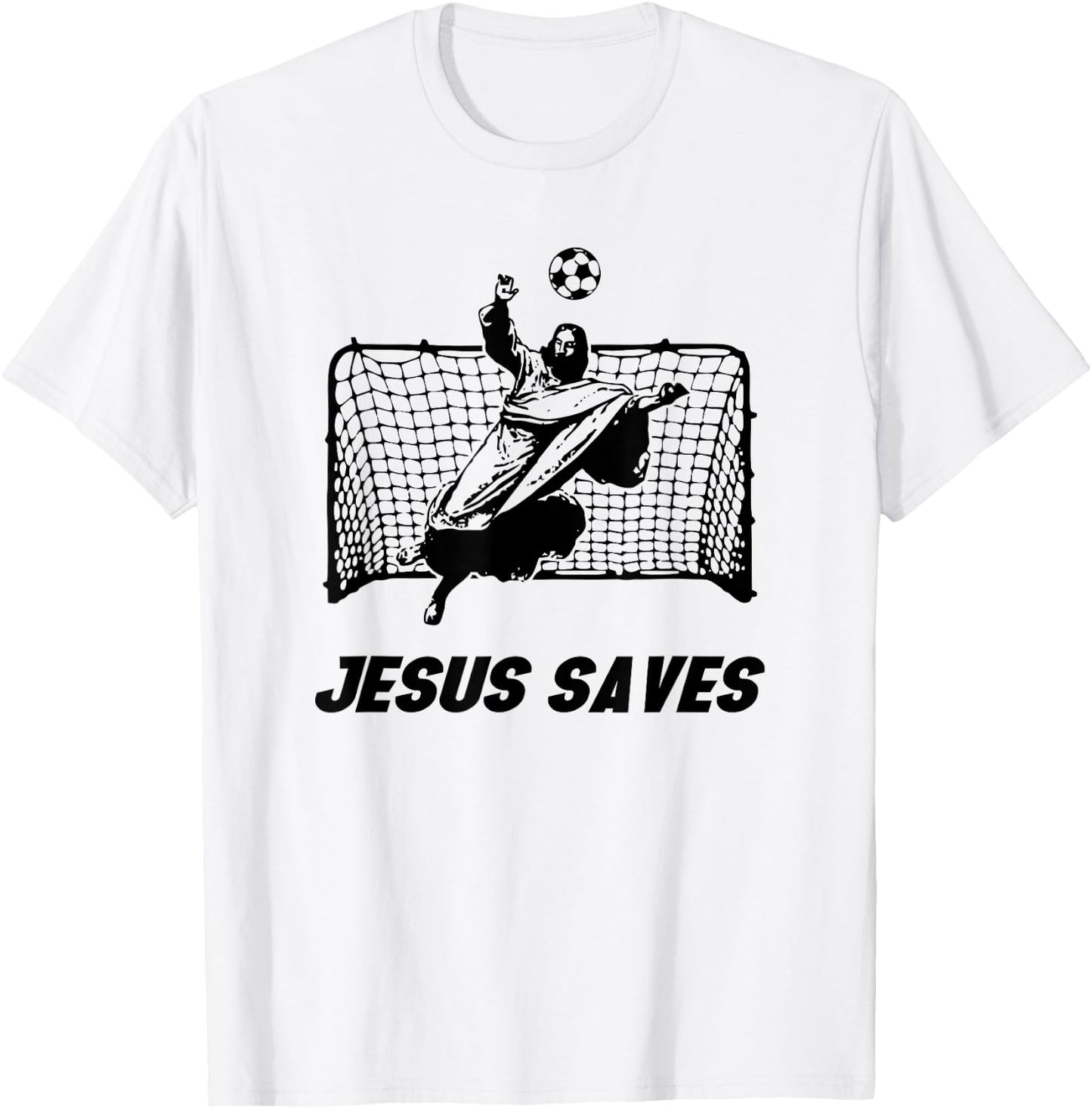 Jesus Saves Jesus Saved Soccer Goal goalie T-Shirt - T-Shirt | White
