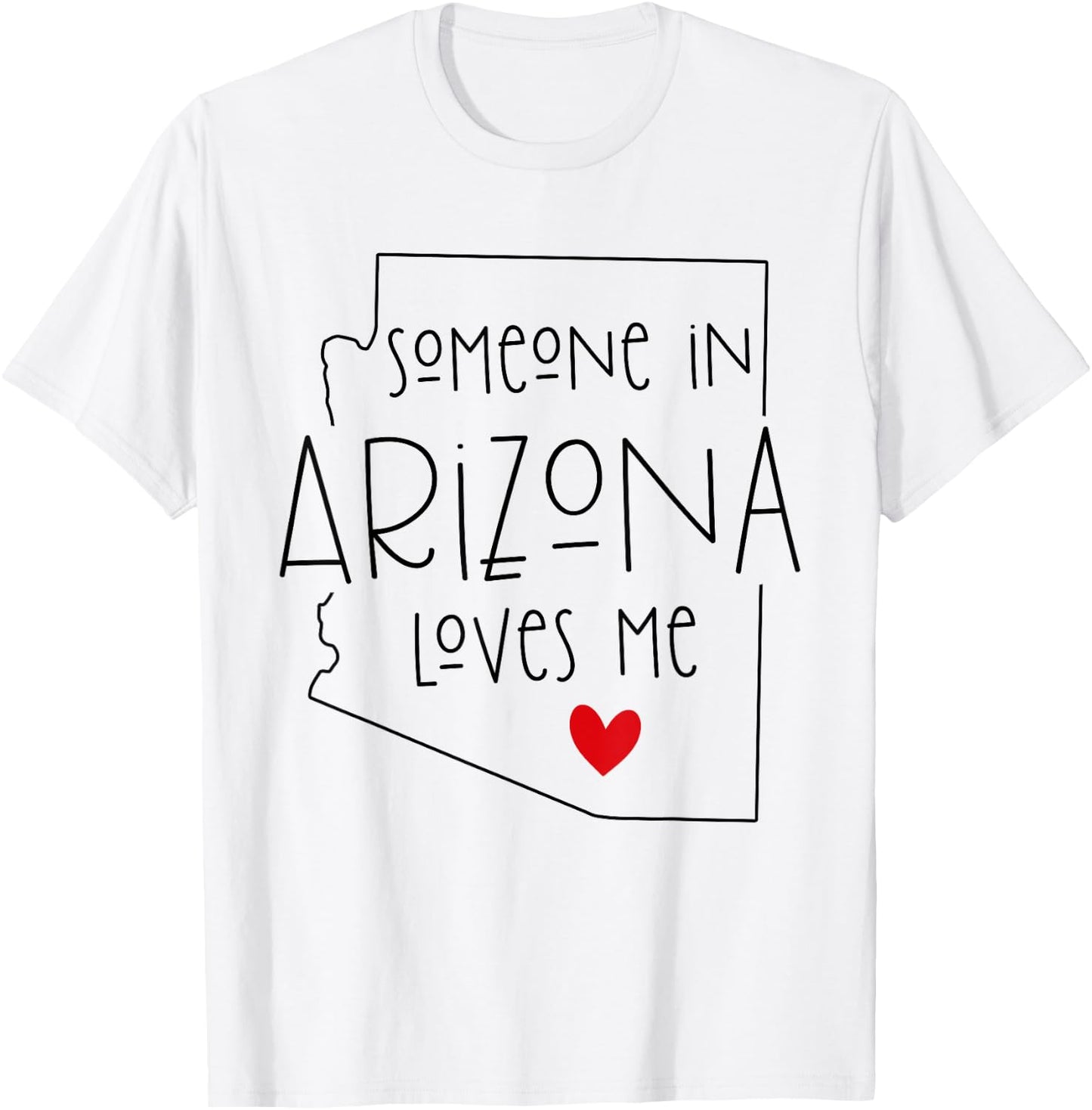Someone In Arizona Loves Me, Funny Valentine's Day T-Shirt - T-Shirt | White