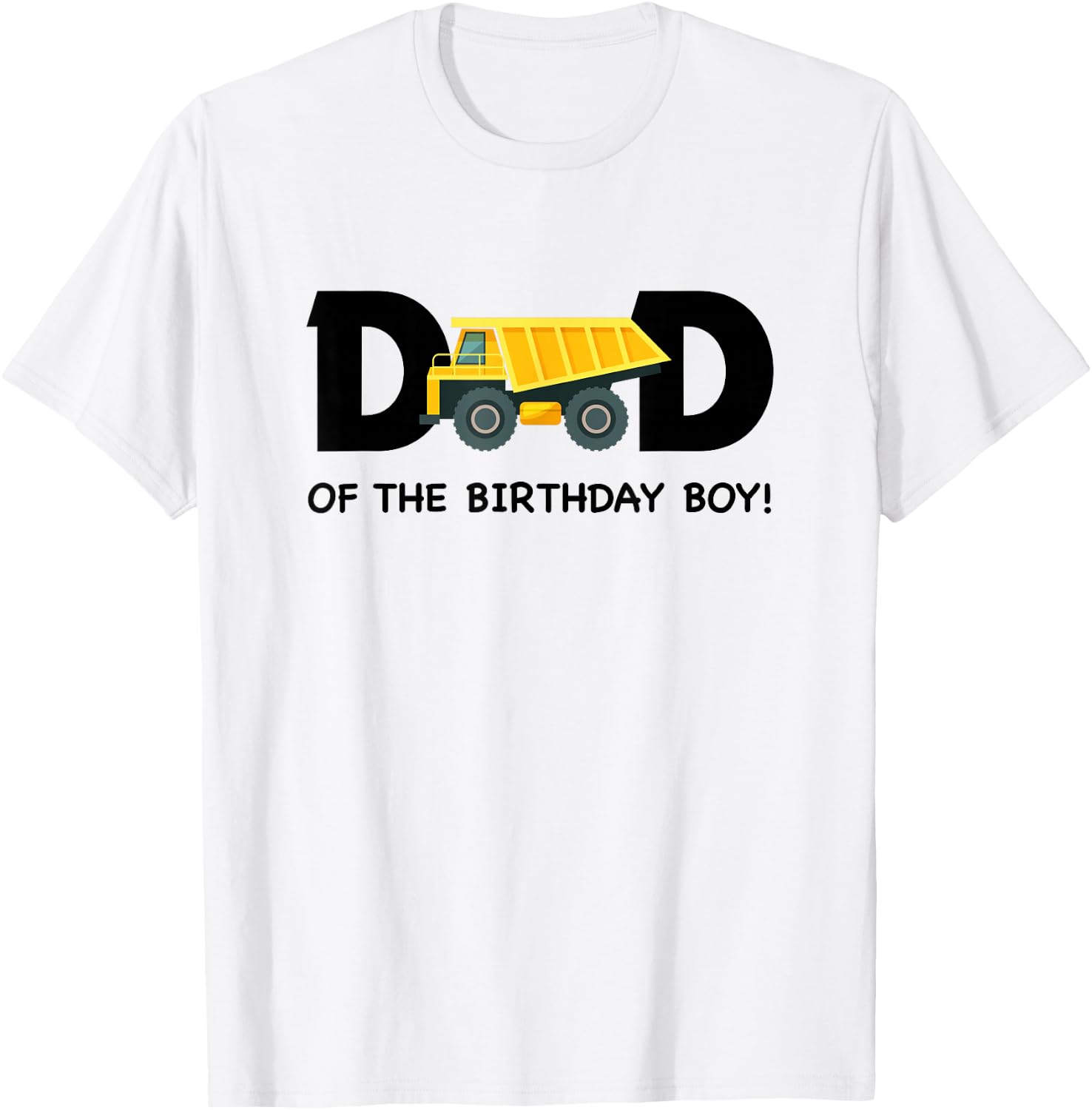 Dad of The Birthday Boy Construction Truck First Birthday T-Shirt - T-Shirt | White