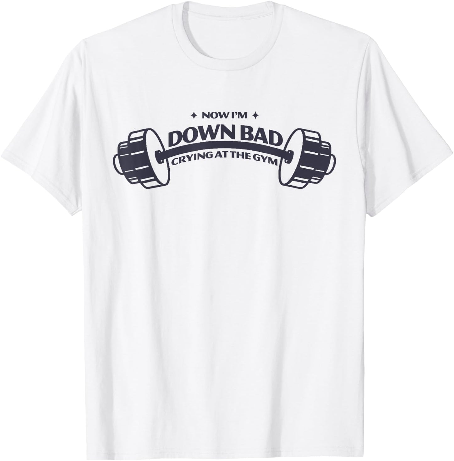 Funny Now I'm Down Bad Crying At The Gym T-Shirt - T-Shirt | White