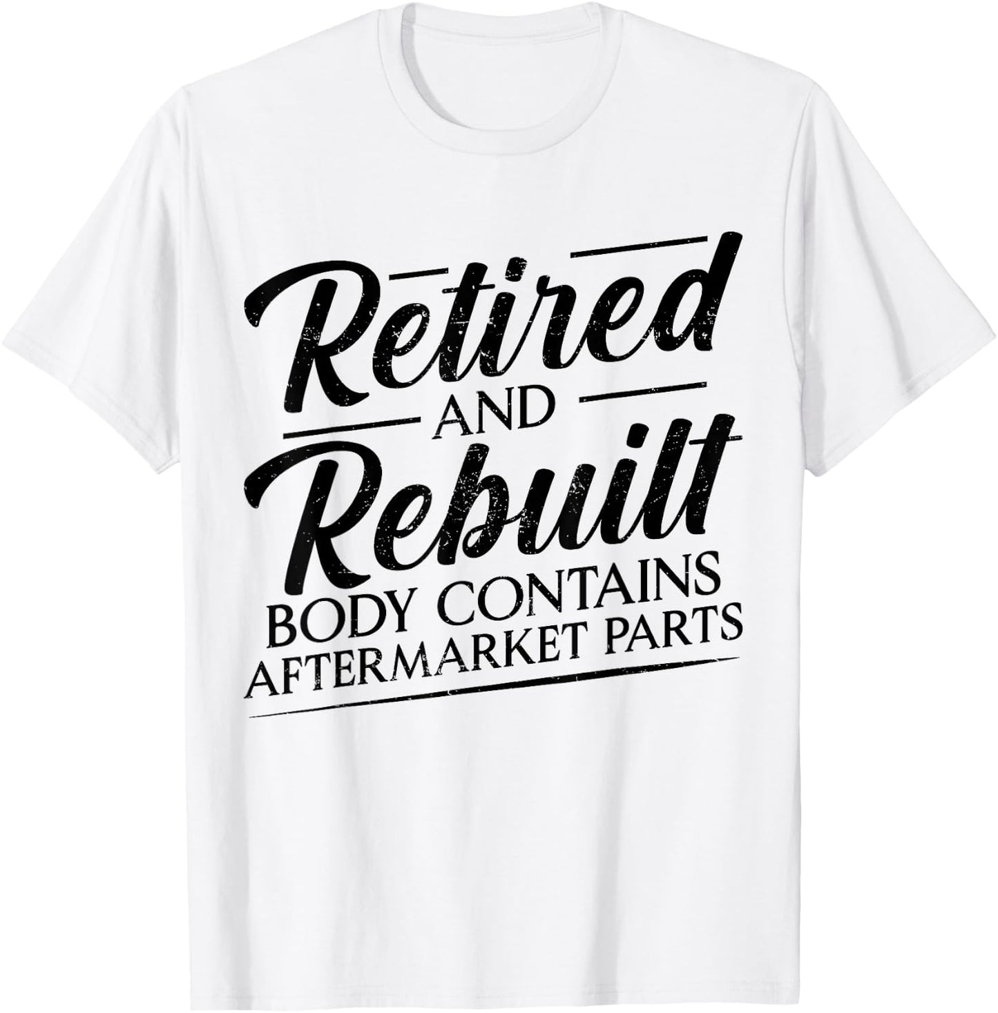 Retired And Rebuilt Body Contains Aftermarket Parts Vintage T-Shirt - T-Shirt | White