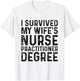 I Survived My Wife's Nurse Practitioner Degree Graduation T-Shirt - T-Shirt | White