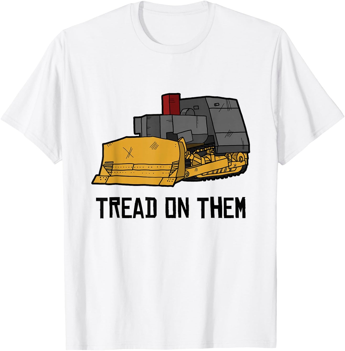 Killdozer Tread on Them Modified Bulldozer Tank T-Shirt - T-Shirt | White