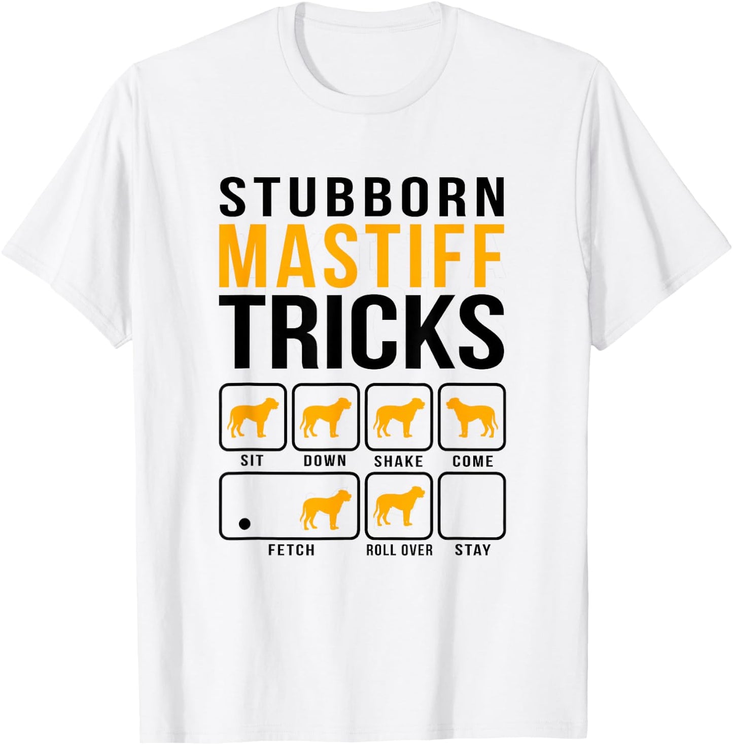 Mastiff Stubborn Tricks Dog Mom Dad T-Shirt - T-Shirt | White
