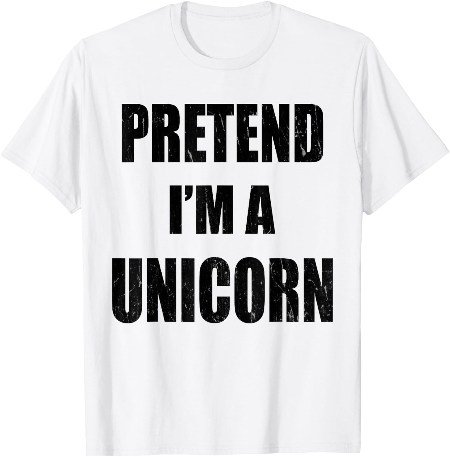 Pretend I'm A Unicorn Lazy Easy Last Minute Costume T-Shirt - T-Shirt | White