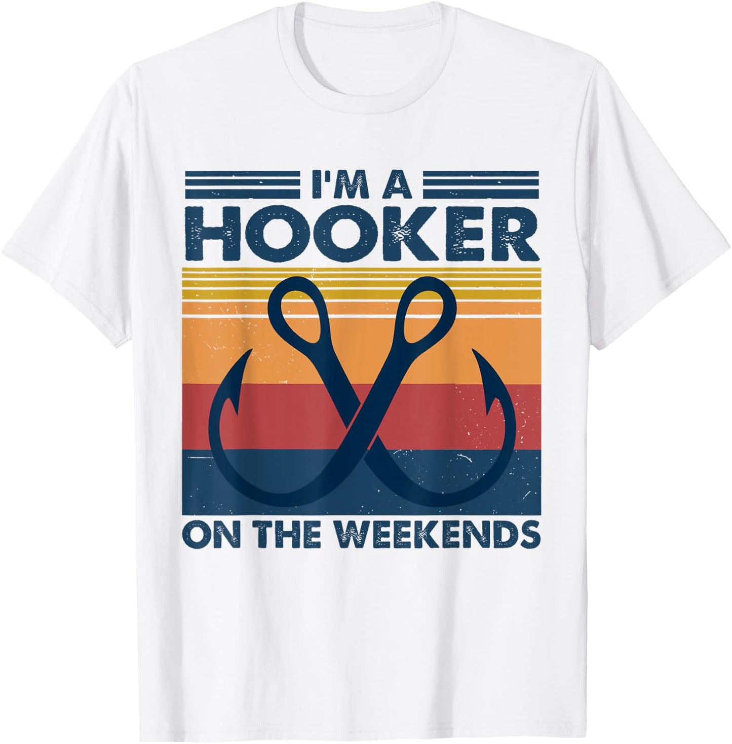 Vintage I'm A Hooker On The Weekends Funny Fishing Joke T-Shirt - T-Shirt | White
