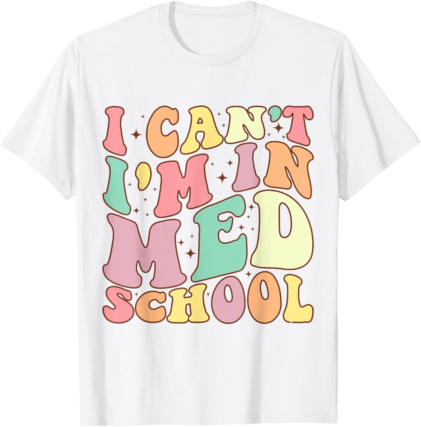 medicine I Can't I'm In Med School Funny for Medical Student T-Shirt - T-Shirt | White
