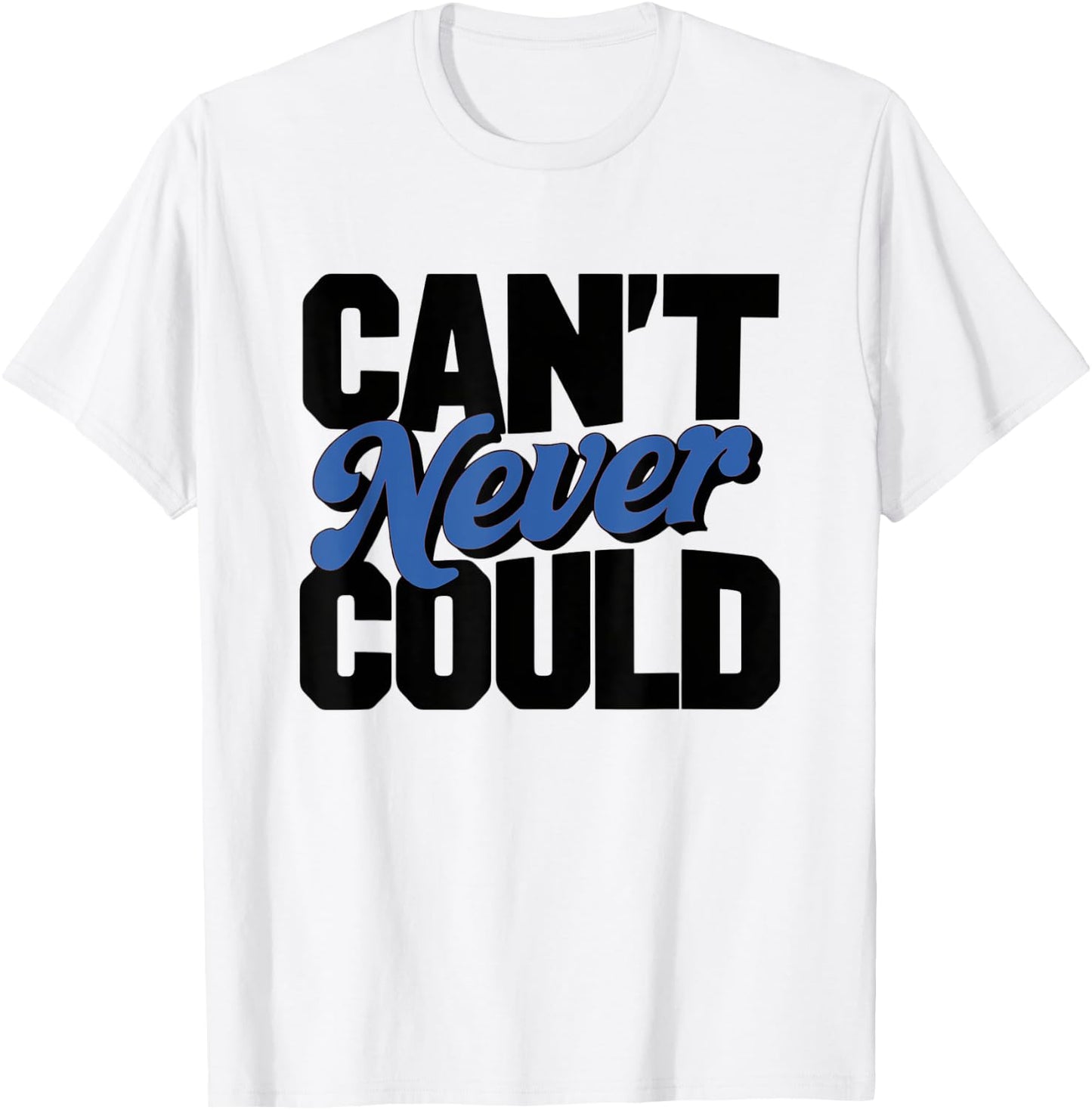 Can't Never Could T-Shirt - T-Shirt | White