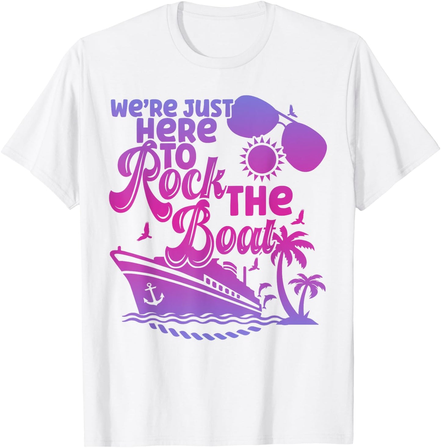 We're Just Here To Rock The Boat Funny Summer Cruise Women T-Shirt - T-Shirt | White