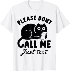 Funny Saying Cat Please Don't Call Me Just Text T-Shirt - T-Shirt | White