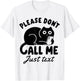 Funny Saying Cat Please Don't Call Me Just Text T-Shirt - T-Shirt | White