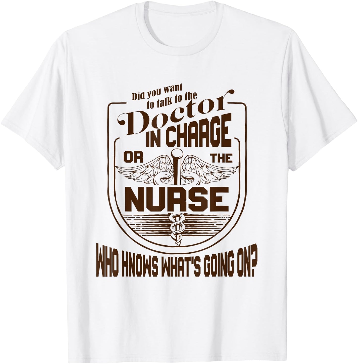 Doctor Nurse Humor Nurse Knows What’s Going On Nurse T-Shirt - T-Shirt | White