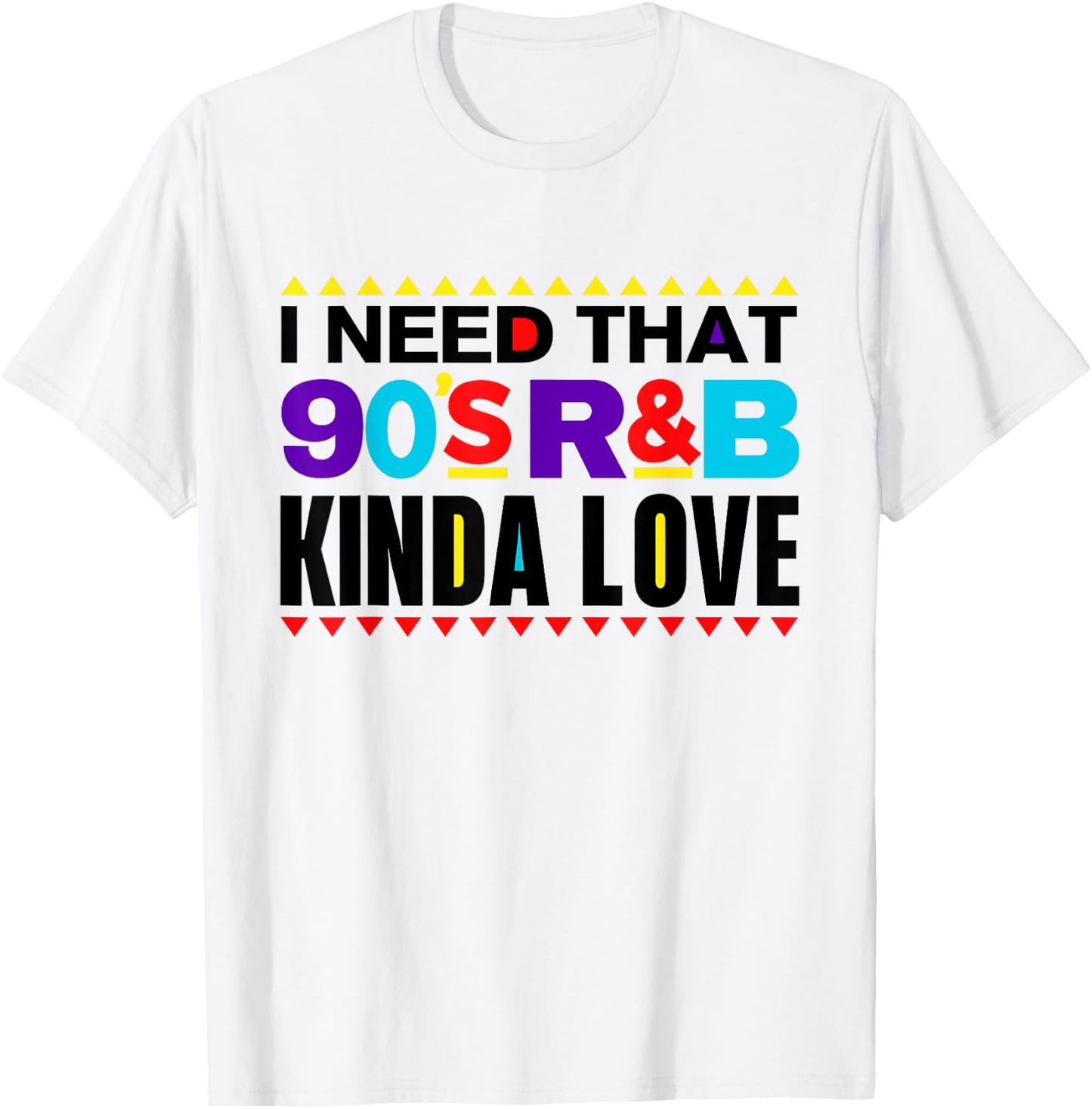 I Need That 90's R&B Kinda Love 90s Kinda Girl Retro T-Shirt - T-Shirt | White