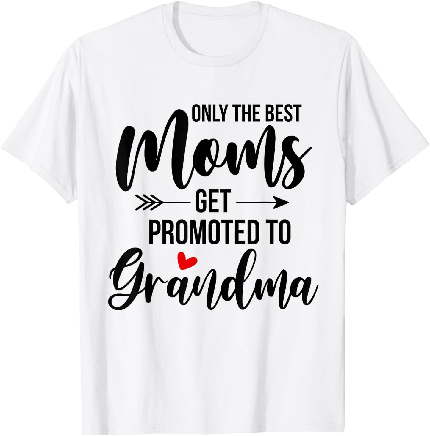 Only The Best Moms Get Promoted To Grandma Announcement T-Shirt - T-Shirt | White