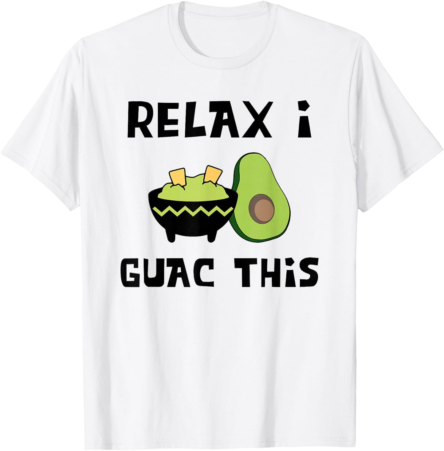 Relax I Guac This - Funny Guacamole and Avocado Shirt T-Shirt - T-Shirt | White
