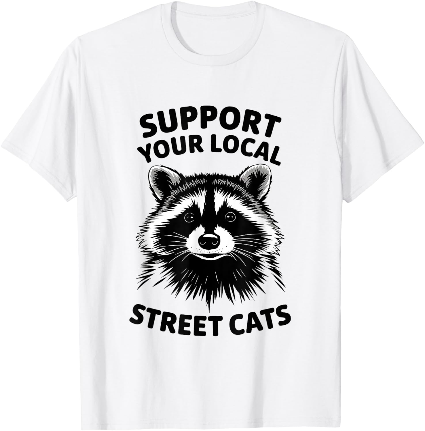 Support Local Street Cats Raccoon Lover Funny Opossum Skunk T-Shirt - T-Shirt | White