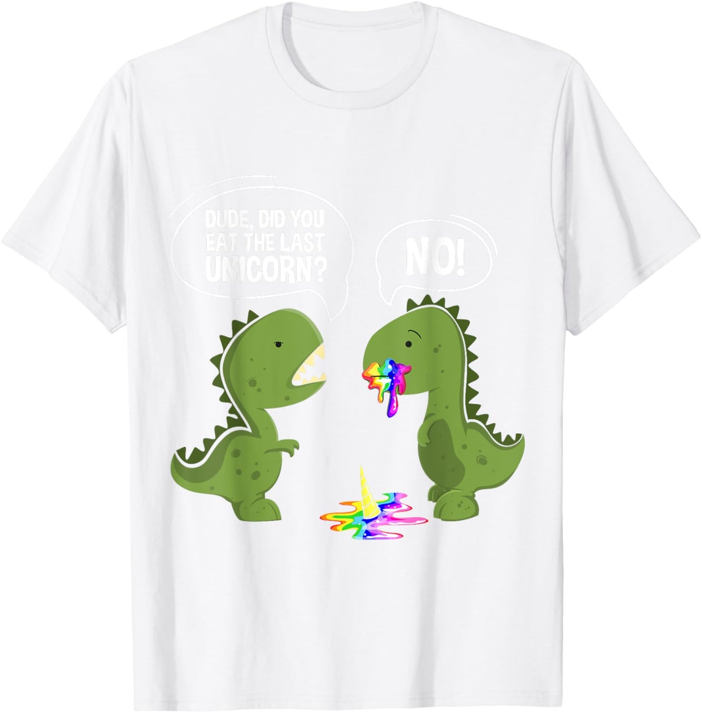 Funny Dude Did You Eat The Last Unicorn Dinosaur T-Shirt - T-Shirt | White