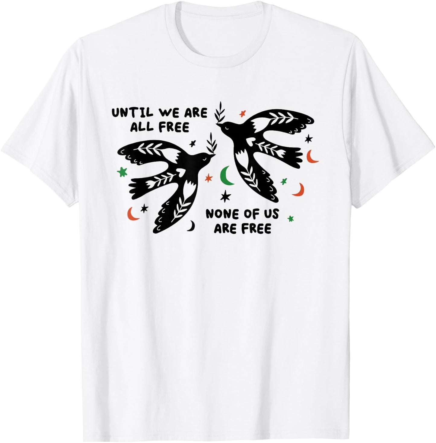 Until We Are All Free None Of Us Are Free T-Shirt - T-Shirt | White