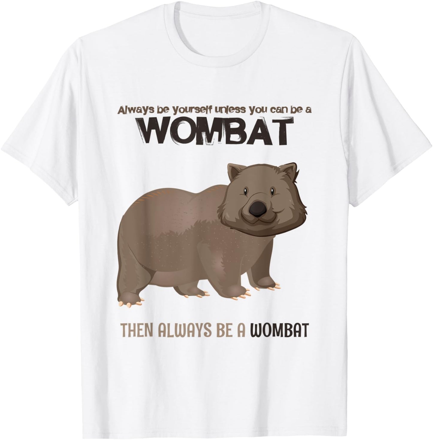 Always Be Yourself Or Be A Wombat T-Shirt - T-Shirt | White