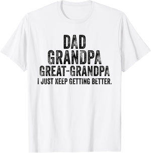 I Just Keep Getting Better Dad Grandpa Great Grandpa Vintage T-Shirt - T-Shirt | White