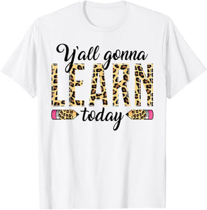 Novelty Y'all Gonna Learn Today Educators Professor Teachers Men Women T-Shirt - T-Shirt | White