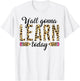 Novelty Y'all Gonna Learn Today Educators Professor Teachers Men Women T-Shirt - T-Shirt | White