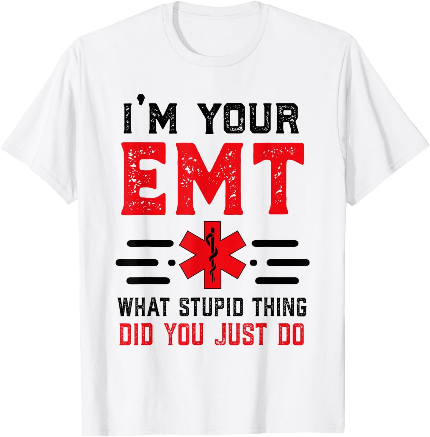 I'm Your EMT First Responder Humor Sarcastic Paramedic T-Shirt - T-Shirt | White