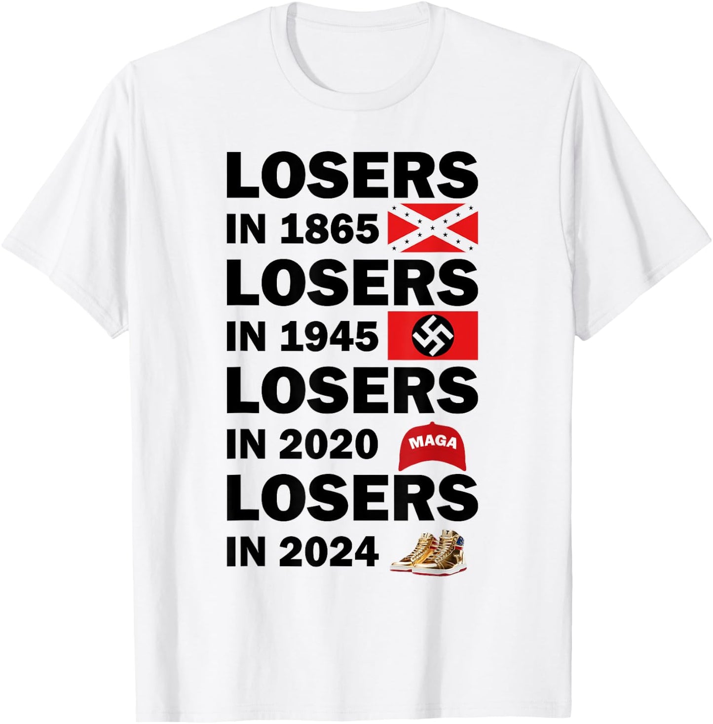Losers In 1865 Losers In 1945 Losers In 2024 T-Shirt - T-Shirt | White