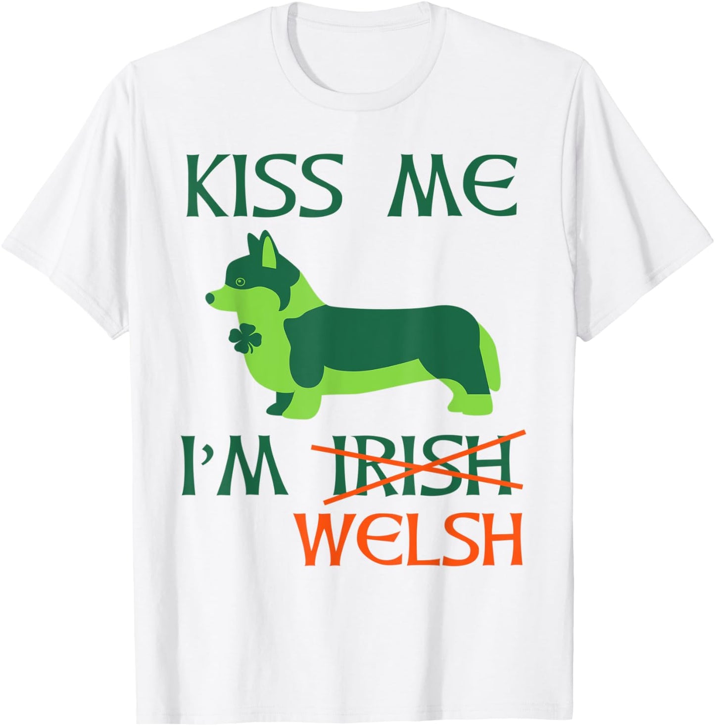 St. Patrick's Day Irish Corgi Shirt - Kiss Me I'm Welsh T-Shirt - T-Shirt | White